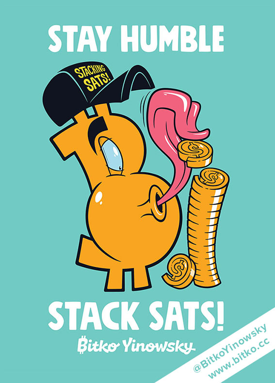 Stay humble, stack sats